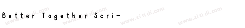 Better Together Scri字体转换